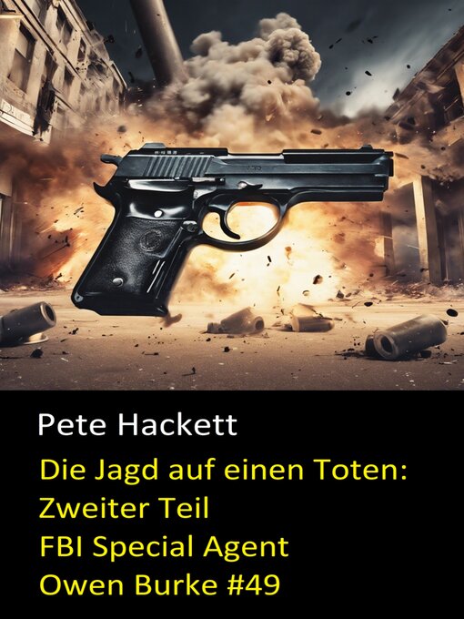 Title details for Die Jagd auf einen Toten--Zweiter Teil (FBI Special Agent Owen Burke #49) by Pete Hackett - Available
